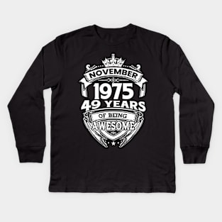 November 1975 49 Years Of Being Awesome 49th Birthday Kids Long Sleeve T-Shirt